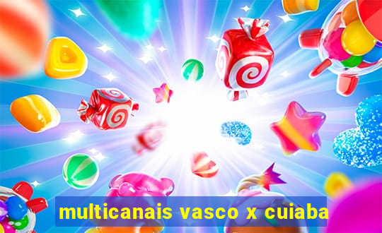 multicanais vasco x cuiaba